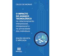 O Impacto do Avanço Tecnológico: No relacionamento interpessoal, intrapessoal e na privacidade dos indivíduos