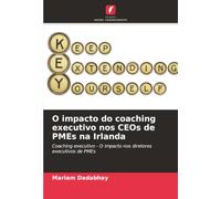 O impacto do coaching executivo nos CEOs de PMEs na Irlanda: Coaching executivo - O impacto nos diretores executivos de PMEs