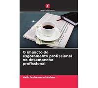 O impacto do esgotamento profissional no desempenho profissional