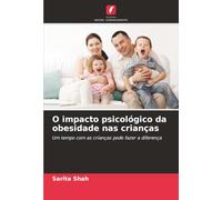 O impacto psicológico da obesidade nas crianças: Um tempo com as crianças pode fazer a diferença