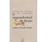 O Imponderavel Bento Contra O Crioulo Voador: (Roteiro Original Para Filme) (Portuguese Edition) (Em Portuguese do Brasil)