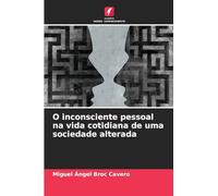 O inconsciente pessoal na vida cotidiana de uma sociedade alterada