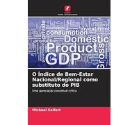 O Índice de Bem-Estar Nacional/Regional como substituto do PIB: Uma apreciação conceitual crítica