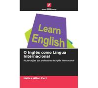 O Inglês como Língua Internacional: As perceções dos professores de inglês internacional