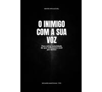 O Inimigo com a Sua Voz: Para retirar autoridade do que enfraquece você por dentro