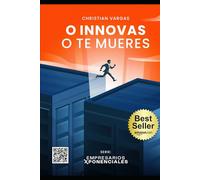 ¡O innovas o te mueres!: ¡Un manual para implementar una estrategia de innovación, viviendo tu hoy, planeando tu visión y esperando tu milagro! (Spanish Edition)
