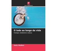 O iodo ao longo da vida: Fisiologia, metabolismo e doença