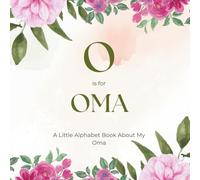 O is for Oma: A Little Alphabet Book About My Oma