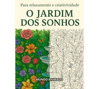 O Jardim dos Sonhos: Para relaxamento e criatividade