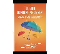 O Jeito borderline de ser: entre o tudo e o nada