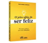 o jeito sabio de ser feliz principios praticos para uma vida plena tiago carvalho