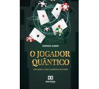 O Jogador Quântico: Aplicando a física quântica no poker