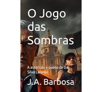 O Jogo das Sombras: A ascensão e queda de Da Silva Laranja