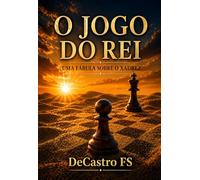 O JOGO DO REI: Uma Fábula sobre o Xadrez