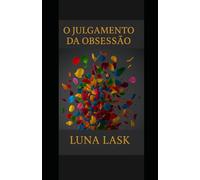 O JULGAMENTO DA OBSESSÃO: Dark Romance intenso com obsessão, traição e cenas quentes, onde sedução perigosa, dominação e um antihéroi irresistível despertam paixão proibida e romance erótico proibido