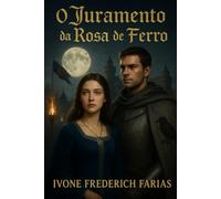 O JURAMENTO DA ROSA DE FERRO