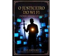 O JUSTICEIRO DO WI-FI: Uma Releitura Contemporânea de ‘Dom Quixote’