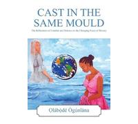 O̩lábò̩dé Ògúnlàna Cast in the Same Mould (Tascabile)
