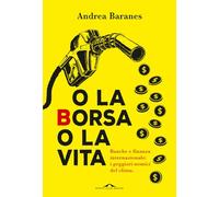 Libri Andrea Baranes - O La Borsa O La Vita. Banche E Finanza Internazionale: I