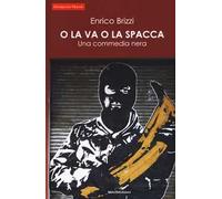 O la va o la spacca. Una commedia nera
