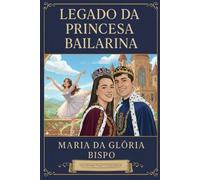 O Legado da Princesa Bailarina: A Escolha entre o Dever Real e a Magia da Dança