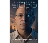 O LEGADO DO SILÍCIO