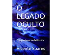 O LEGADO OCULTO: O Segredo antes da História