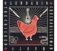 O Lendário Chucrobillyman - The Chicken Album