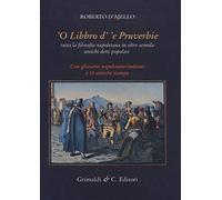 'O libbro d''e pruverbie. Tutta la filosofia napoletana in oltre seimila antichi detti popolari