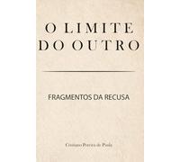 O Limite do Outro: Fragmentos da Recusa