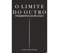 O Limite do Outro: Fragmentos da Recusa II