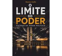 O LIMITE DO PODER: Excesso de poder político
