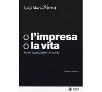 O l'impresa, o la vita. Storie organizzative ed epiche - 2020 - E