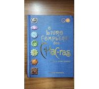 O Livro Completo dos Chacras. Libere o Poder Positivo