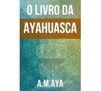 O Livro Da Ayahuasca