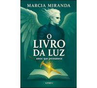 O LIVRO DA LUZ: Amor que Permanece - Livro 1