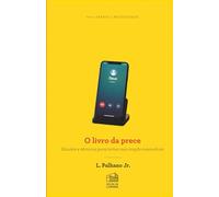 O Livro da Prece: Estudos e técnicas para tornar sua oração mais eficaz