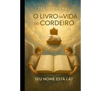O LIVRO DA VIDA DO CORDEIRO: SEU NOME ESTÁ LÁ?
