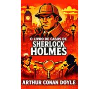 O Livro de Casos de Sherlock Holmes: O Arquivo Secreto
