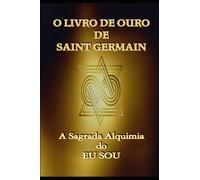 Saint Germain O Livro de Ouro de Saint Germain (Tascabile)