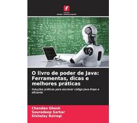 O livro de poder de Java: Ferramentas, dicas e melhores práticas: Soluções práticas para escrever código Java limpo e eficiente