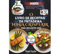 O Livro de receitas da fritadeira de ar Ninja CRISPI para iniciantes 2025: Perda de peso sem esforço com seu eletrodoméstico de cozinha inteligente