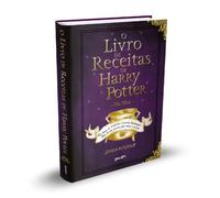 O Livro de Receitas de Harry Potter: Dos Bolos de Caldeirão à Cerveja Amanteigada - Più di 150 receitas para bruxos e trouxas