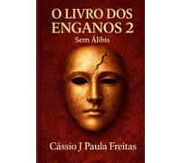 O Livro dos Enganos 2: Sem Álibis