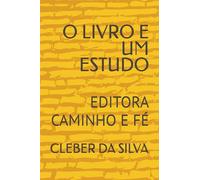 O LIVRO E UM ESTUDO: EDITORA CAMINHO E FÉ