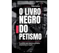 O Livro Negro do PTismo: Uma Crítica ao Projeto de Poder