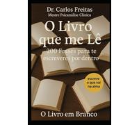 O Livro que Me Lê - 200 Frases para Te Escreveres por Dentro