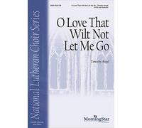 O Love That Wilt Not Let Me Go
