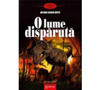 O lume disparuta - Arthur Conan Doyle, Editie in limba romana