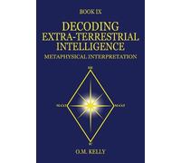 O M Kelly Decoding Extra-Terrestrial Intelligence (Tascabile)
